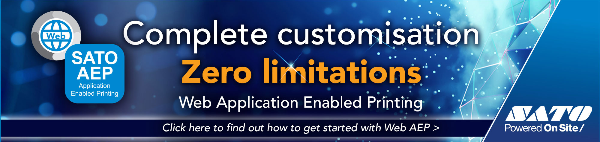Complete customisation - Zero limitations - WEB Application Enabled Printing - Click here to find out how to get started with WEB  AEP