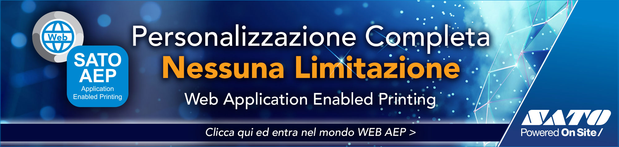 Personalizzazione Completa - Nessuna Limitazione - WEB Application Enabled Printing - Clicca qui ed entra nel mondo WEB AEP